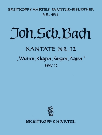Weinen Klagen Sorgen Zagen Kantate Nr.12 BWV12 Partitur