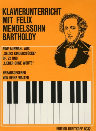 Klavierunterricht mit Felix Mendelssohn-Bartholdy fr Klavier Auswahl aus op.72 und aus Lieder ohne Worte