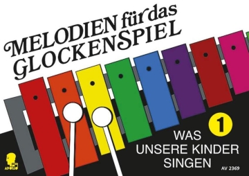 Melodien fr das Glockenspiel Band 1 - Was unsere Kinder singen fr Glockenspiel