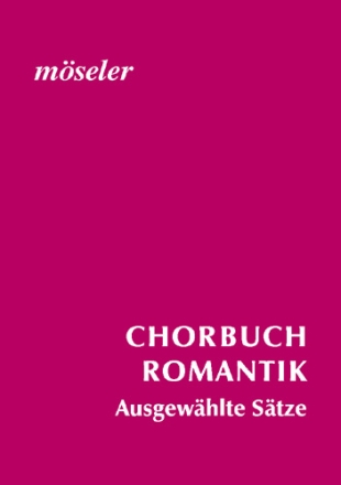 Chorbuch Romantik Ausgewhlte Stze fr gemischte Stimmen Partitur