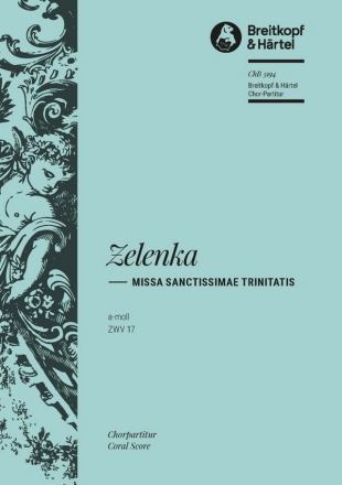 Missa Sanctissima trinitatisa-Moll ZWV17 fr Soli, Chor, Orchester und Orgel Chorpartitur