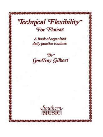 Technical Flexibility for flutists - a book of organized daily practice routines