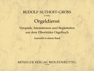 Orgeldienst Vorspiele, Intonationen und Begleitstze aus dem Elberfelder Orgelbuch