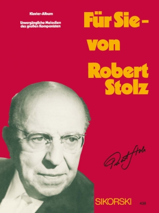 Fr Sie von Robert Stolz: Unvergngliche Melodien des groen Komponisten fr Gesang und Klavier