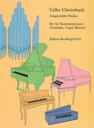 Celler Klavierbuch Ausgewhlte Stcke fr Klavier (Cembalo oder Orgel)