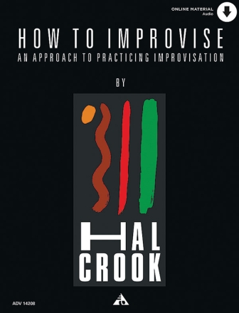 How to Improvise (+Online Audio) An approach to practicing Improvisation