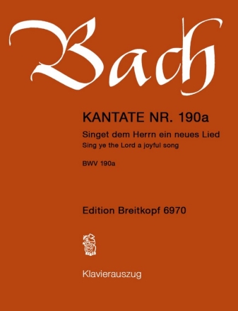 Singet dem Herrn ein neues Lied Kantate Nr 190a BWV190a Klavierauszug