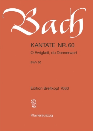 O Ewigkeit du Donnerwort Kantate Nr.60 BWV60, 2. Komposition Klavierauszug (dt)