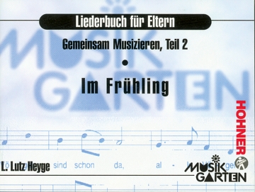 Gemeinsam musizieren Teil 2 Im Frhling, Liederbuch fr Eltern Musikgarten