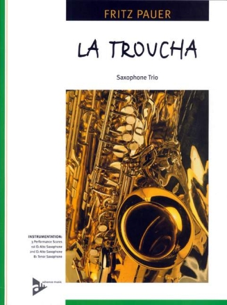 La Troucha for Saxophone Trio (AAT) 3 scores