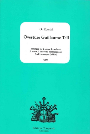 Overture Guillaume Tell for 2 oboes 2 clarinets, 2 horns, 2 bassoons, contra- bassoon and 2 trp ad lib.