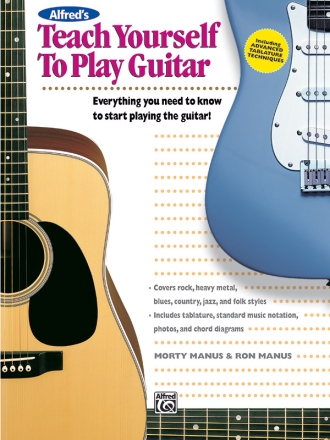 TEACH YOURSELF TO PLAY GUITAR EVERYTHING YOU NEED TO KNOW TO START PLAYING THE GUITAR