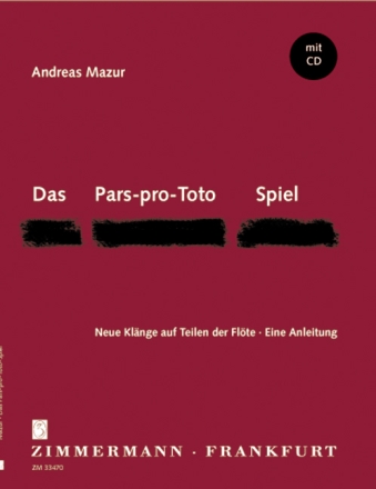 Das Pars-pro-Toto-Spiel (+CD) Neue Klnge auf Teilen der Flte