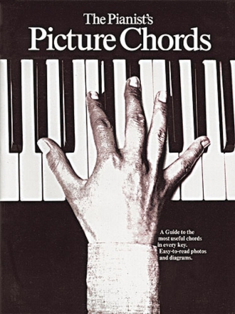 The Pianist's Picture Chords A guide to the most useful chords in every key