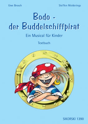 Bodo der Buddelschiffpirat Kindermusical Libretto Brosch, Uwe, Ed