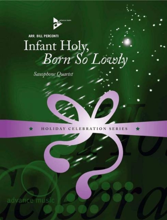 Infant holy born so lowly for 4 saxophones (SATBar) score and parts