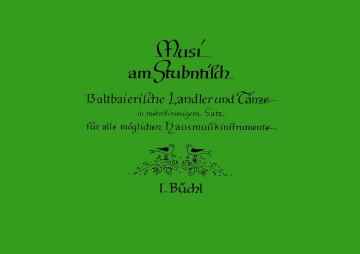 Musi am Stubntisch Band 1 - 13 altbairische Landler und Tnze fr 3-4 Instrumente (Stubnmusi/Hausmusik) Spielpartitur