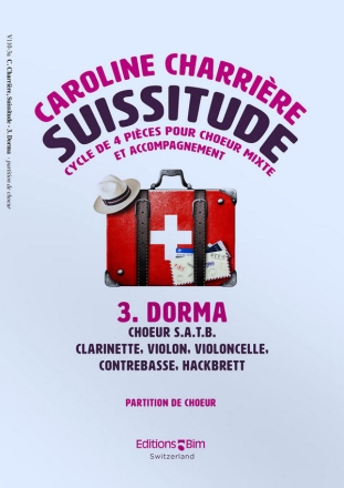 Suissitude - Dorma fr gem Chor, Klarinette, Violine, Violoncello, Kontrabass, Hackbrett Chorpartitur