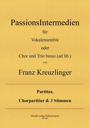 PassionsIntermedien fr Vokalensemble oder gem Chor mit Trio basso ad lib 4 Chorpartituren und Stimmensatz