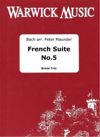 Johann Sebastian Bach, French Suite No. 5 Brass Trio Partitur + Stimmen