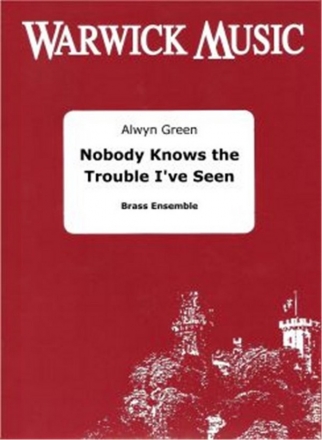 Alwyn Green, Nobody Knows the Trouble I've Seen Brass Dectet Partitur + Stimmen