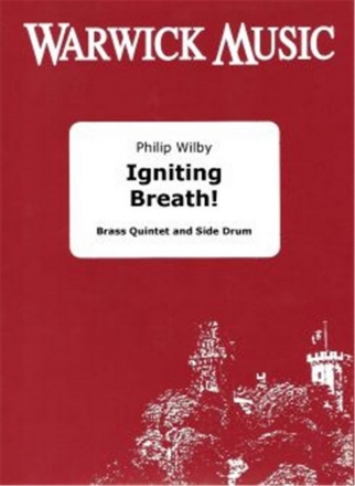 Philip Wilby, Igniting Breath! Brass Quintet and Side Drum Partitur + Stimmen