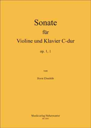Ebenhh, Horst Sonate fr Violine und Klavier in C-Dur Op.1, 1 Violine und Klavier Noten