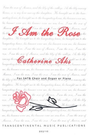 Catherine Aks, I Am the Rose SATB Chorpartitur