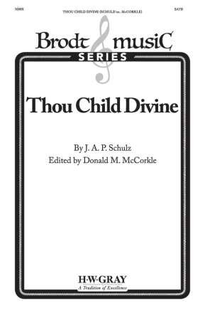 Schulz, J. A. P. arr. McCorkle Thou Child Divine SATB