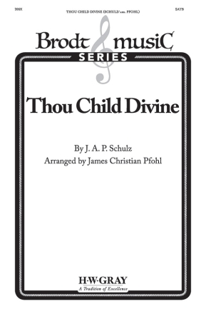 Schulz, J. A. P. arr. Pfohl, J Thou Child Divine SATB