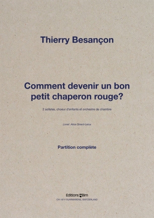 BESANON Thierry, Comment devenir un bon petit Chaperon rouge? 2 solistes, choeur denfants et orchestre de chambre Orchestra score