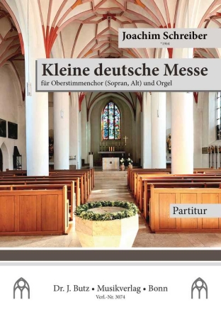 Schreiber, Joachim, Kleine deutsche Messe fr Oberstimmenchor (SA) und Orgel