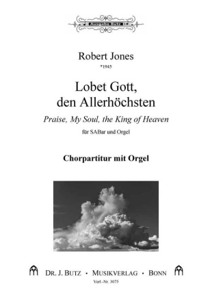 Jones, Robert, Lobet Gott, den Allerhchsten - Praise, My Soul, the King of Heaven fr SABar und Orgel
