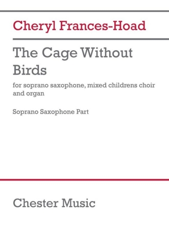 The Cage Without Birds Soprano Saxophone, Choir and Organ Part