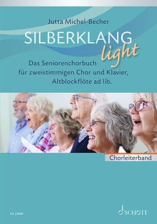 Silberklang light zweistimmiger Chor und Klavier, Alt Blockflte ad lib. Chorleiterband
