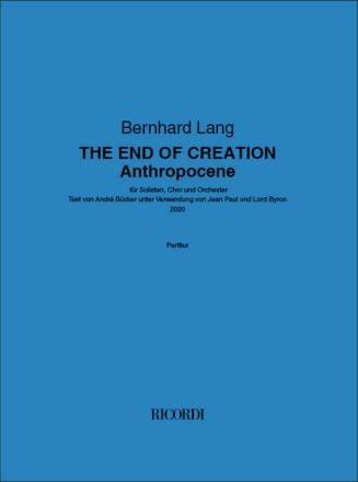 THE END OF CREATION - Anthropocene Solists, Choir and Orchestra Score