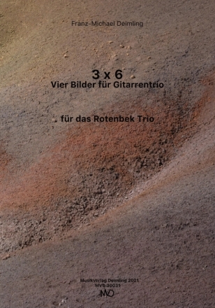 3 x 6 - Vier Bilder fr Gitarrentrio fr 3 Gitarren (fr das Rotembek-Trio) Partitur und Stimmen