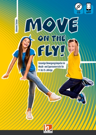 Move on the fly! (+APP+CD) Groovige Bewegungsimpulse im Musik- und Sport- unterricht fr 9 - 15 Jhrige