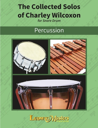 The Collected Solos of Charley Wilcoxon for snare drum