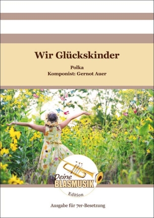 Wir Glckskinder 7er-Besetzung Partitur + Stimmen