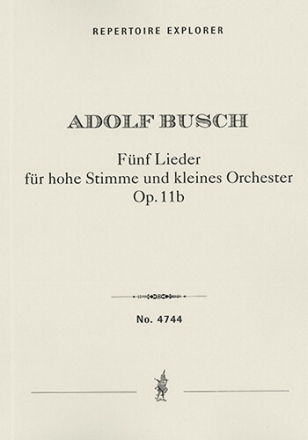 Fnf Lieder fr hohe Stimme und kleines Orchester Op. 11b (Editor Jrgen Schaarwchter / first print Choir/Voice & Orchestra