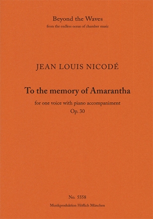 Dem Andenken an Amarantha (To the memory of Amarantha) A Song Cycle for One Voice with Piano Accompa Voice(s) & Instrument(s) Performance Score