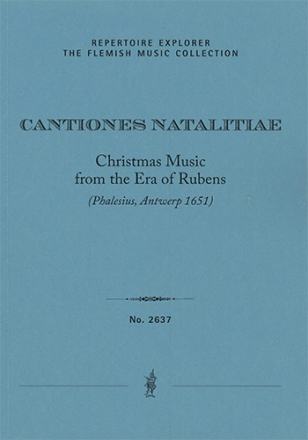 Cantiones Natalitiae, Christmas carols from the era of Rubens (Phalesius, Antwerp 1651) The Flemish Music Collection