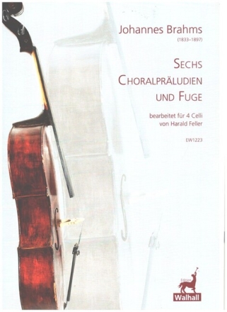 6 Choralpr�ludien und Fuge f�r 4 Celli Partitur und Stimmen