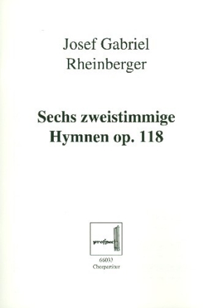 6 Hymnen op.118 f�r Frauenchor und Orgel Chorpartitur