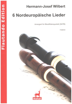 6 Nordeurop�ische Lieder f�r 4 Blockfl�ten (SATB) Partitur und Stimmen