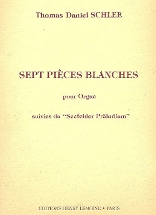 7 Pi�ces blanches  et  Seefelder Pr�ludium pour orgue