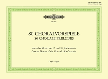 80 Choralvorspiele deutscher Meister des 17. und 18. Jahrhunderts f�r Orgel