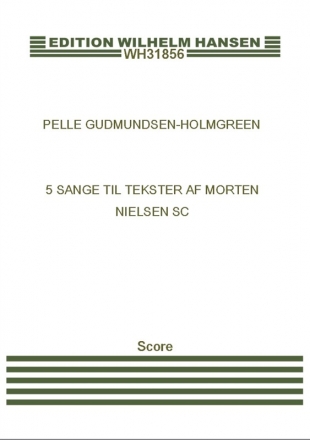 Pelle Gudmundsen-Holmgreen, 5 Sange Til Tekster Af Morten Nielsen Tenor Voice, Flute, Violin and Cello Partitur
