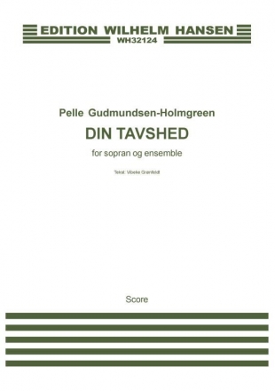 Pelle Gudmundsen-Holmgreen, Din Tavshed/Your Silence Soprano Voice, Bass Clarinet, Percussion, Piano, Flute, Viola, Cello Partitur